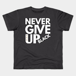 Never give up Kids T-Shirt